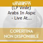(LP Vinile) Arabs In Aspic - Live At Avantgarden (Blue Vinyl) (2 Lp) vinile