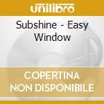 Subshine - Easy Window cd musicale