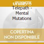 Telepath - Mental Mutations cd musicale