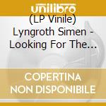 (LP Vinile) Lyngroth Simen - Looking For The Spark Like It'S Just Around vinile