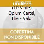 (LP Vinile) Opium Cartel, The - Valor vinile