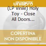 (LP Vinile) Holy Toy - Close All Doors (2Lp+Cd) lp vinile