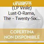 (LP Vinile) Lust-O-Rama, The - Twenty-Six Screams lp vinile