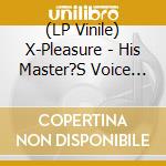 (LP Vinile) X-Pleasure - His Master?S Voice (Gold Vinyl) lp vinile