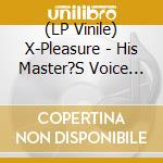 (LP Vinile) X-Pleasure - His Master?S Voice (Gold Vinyl) vinile