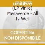 (LP Vinile) Mesaverde - All Is Well vinile