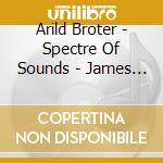 Arild Broter - Spectre Of Sounds - James Bond Music Reimagined cd