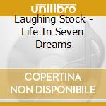 Laughing Stock - Life In Seven Dreams cd