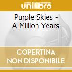 Purple Skies - A Million Years cd