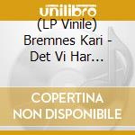 (LP Vinile) Bremnes Kari - Det Vi Har (2 Lp) lp vinile di Bremnes Kari