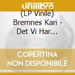 (LP Vinile) Bremnes Kari - Det Vi Har (2 Lp) vinile