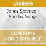 Jonas Sjovaag - Sunday Songs cd musicale
