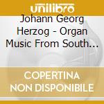 Johann Georg Herzog - Organ Music From South Germany cd