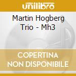 Martin Hogberg Trio - Mh3 cd