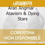 Aran Angmar - Atavism & Dying Stars cd
