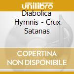 Diabolica Hymnis - Crux Satanas cd