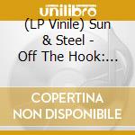 (LP Vinile) Sun & Steel - Off The Hook: Live At Motvind vinile