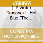 (LP Vinile) Dragongirl - Hot Blue (The Remixes) vinile
