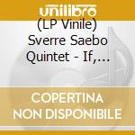 (LP Vinile) Sverre Saebo Quintet - If, However, You Have Not Lost Your Self Control vinile