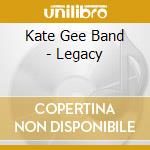 Kate Gee Band - Legacy cd