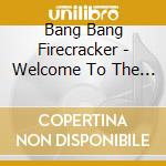 Bang Bang Firecracker - Welcome To The Slaughterhouse cd