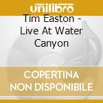 Tim Easton - Live At Water Canyon cd musicale di Tim Easton