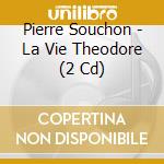 Pierre Souchon - La Vie Theodore (2 Cd) cd