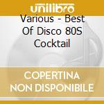 Various - Best Of Disco 80S Cocktail cd