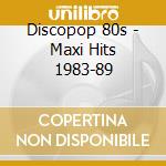 Discopop 80s - Maxi Hits 1983-89 cd