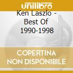 Ken Laszlo - Best Of 1990-1998 cd musicale di Ken Laszlo