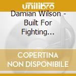 Damian Wilson - Built For Fighting -Digi- cd musicale di Damian Wilson