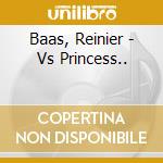 Baas, Reinier - Vs Princess.. cd