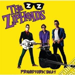 Zipheads (The) - Prehistoric Beat cd musicale di Zipheads (The)