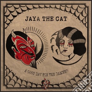 (LP Vinile) Jaya The Cat - A Good Day For The Damned lp vinile di Jaya The Cat