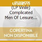 (LP Vinile) Complicated Men Of Leisure - I'M Sorry If I Did Something You Feel I Need To Apologise For