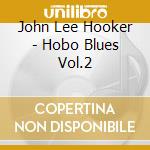 John Lee Hooker - Hobo Blues Vol.2 cd musicale di John Lee Hooker