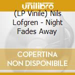 (LP Vinile) Nils Lofgren - Night Fades Away vinile