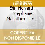 Erin Helyard - Stephanie Mccallum - Le Prophete: Works For Four Hands cd musicale di Erin Helyard