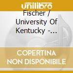 Fischer / University Of Kentucky - Intrinsic Versatility cd