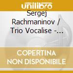 Sergej Rachmaninov / Trio Vocalise - Vocalise cd