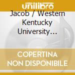 Jacob / Western Kentucky University Wind Ensemble - Live From The Hill cd musicale