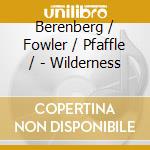 Berenberg / Fowler / Pfaffle / - Wilderness cd