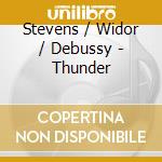 Stevens / Widor / Debussy - Thunder cd