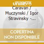 Caravan / Muczynski / Igor Stravinsky - Single Reed Expressions: A Cla cd musicale di Caravan / Muczynski / Igor Stravinsky
