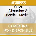Vince Dimartino & Friends - Made In Kentucky cd musicale di Vince Dimartino & Friends