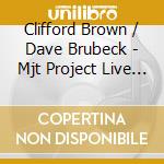 Clifford Brown / Dave Brubeck - Mjt Project Live At The Bottom Line