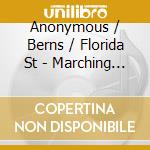 Anonymous / Berns / Florida St - Marching Chiefs: Unconquered S cd musicale di Anonymous / Berns / Florida St