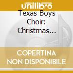 Texas Boys Choir: Christmas Voices cd musicale di J.S. / Britten / Priddy Bach