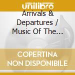 Arrivals & Departures / Music Of The Americas cd musicale