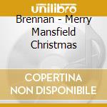 Brennan - Merry Mansfield Christmas cd musicale di Brennan